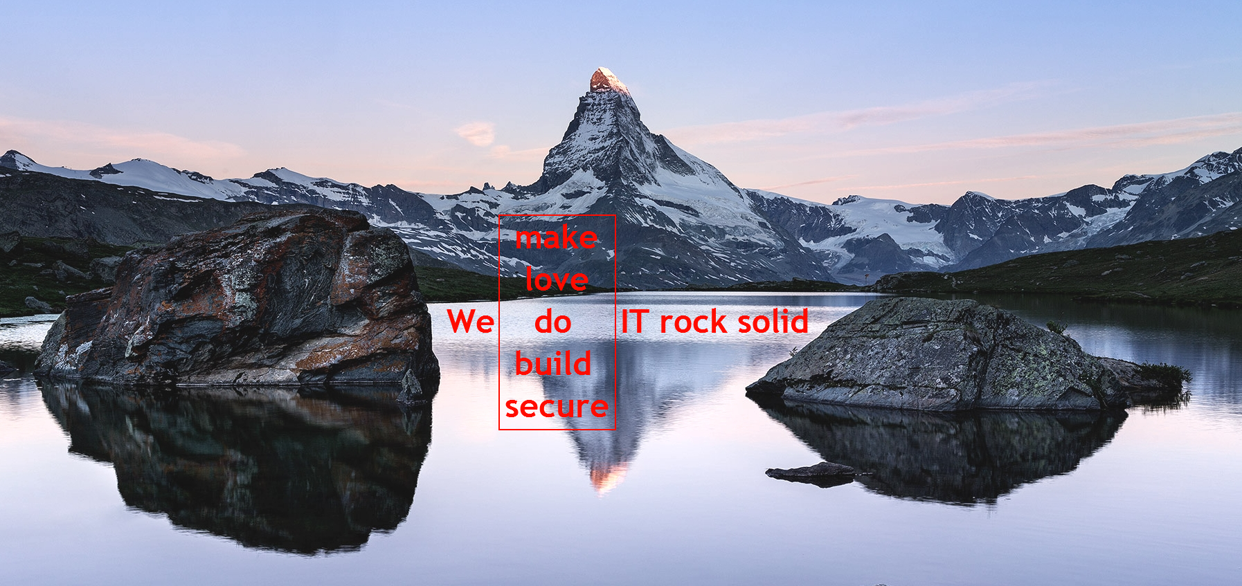 We make/love/do/build/secure IT rock solid